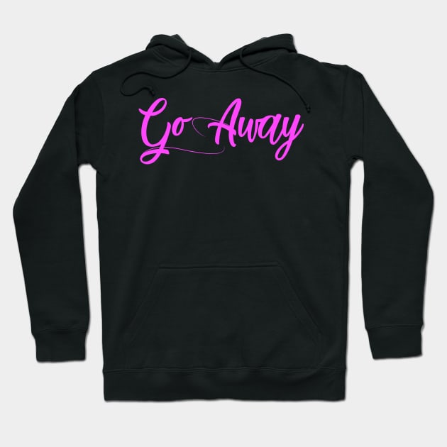 Go Away Hoodie by StupidHead